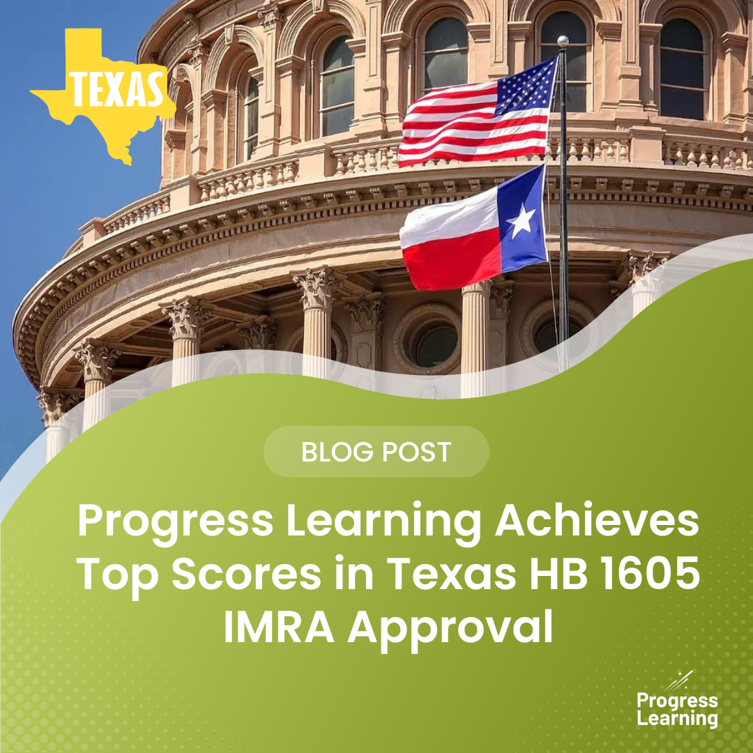 Progress Learning Achieves Top Scores in Texas HB 1605 IMRA Process: What This Means for Your District