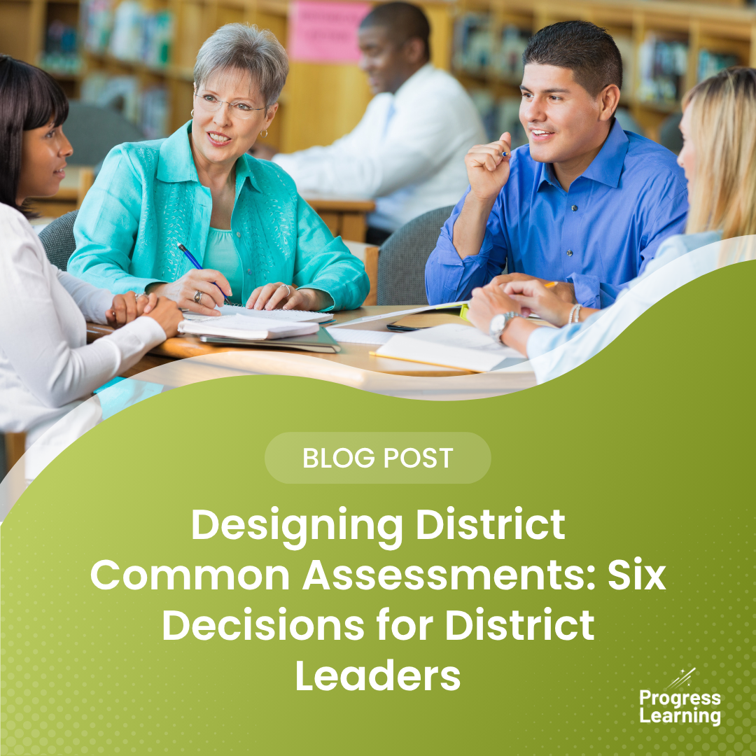 Designing District Common Assessments: Six Decisions for District Leaders
