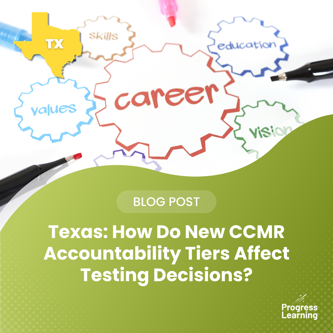 Texas: How Do New CCMR Accountability Tiers Affect Testing Decisions?